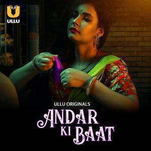 Andar Ki Baat S01 (Part-1) 2023 Ullu