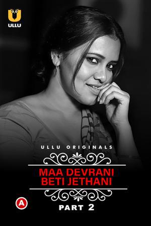 Charmsukh: Maa Devrani Beti Jethani (Part-2) S01 2022 Ullu