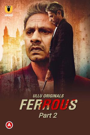 Ferrous (Part-2) 2022 Ullu
