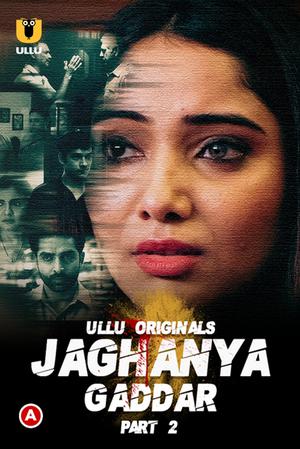 Jaghanya: Gaddar (Part-2) S01 2022 Ullu