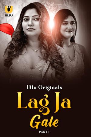 Lag Ja Gale (Part-1) S01 Poster Lag Ja Gale (Part-1) S01 2025 Ullu