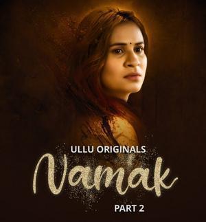 Namak (Part-2) S01 Poster Namak (Part-2) S01 2023 Ullu