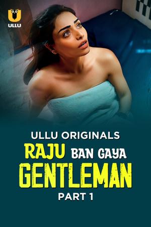 Raju Ban Gaya Gentleman (Part-1) S01 2025 Ullu