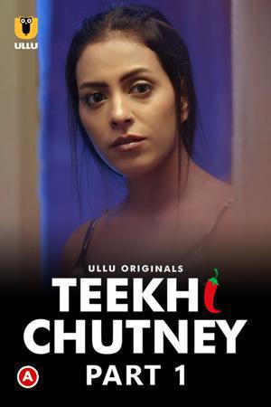 Teekhi Chutney (Part-1) 2022 Ullu