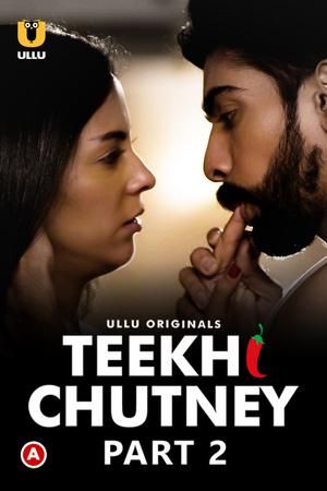 Teekhi Chutney (Part-2) 2022 Ullu