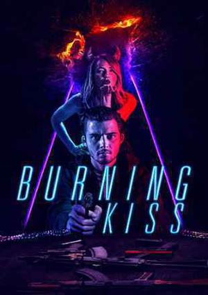 Burning Kiss Poster Burning Kiss 2018