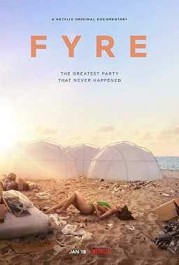 Fyre: The Greatest Party That Never Happened Poster Fyre: The Greatest Party That Never Happened 2019 Netflix