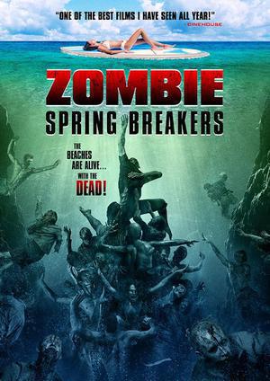 Zombie Spring Breakers Poster Zombie Spring Breakers 2017