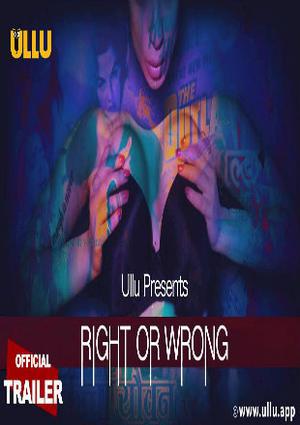 Right Or Wrong Poster Right Or Wrong 2020 Ullu