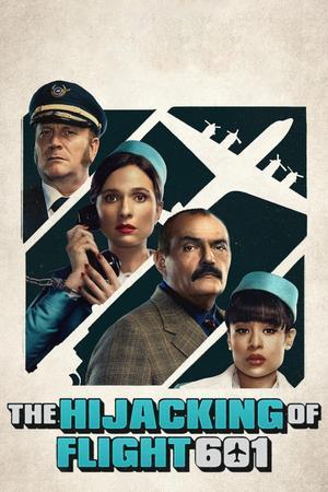 The Hijacking Of Flight 601 S01 Poster The Hijacking Of Flight 601 S01 2024 Netflix