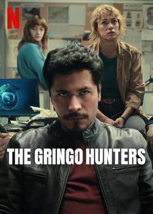 The Gringo Hunters S01 Poster The Gringo Hunters S01 2025 Netflix