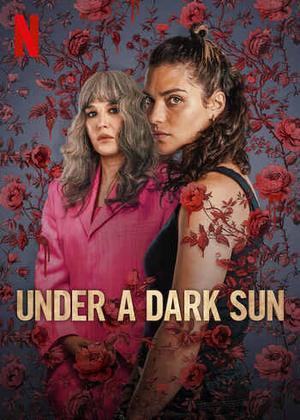 Under A Dark Sun S01 Poster Under A Dark Sun S01 2025 Netflix